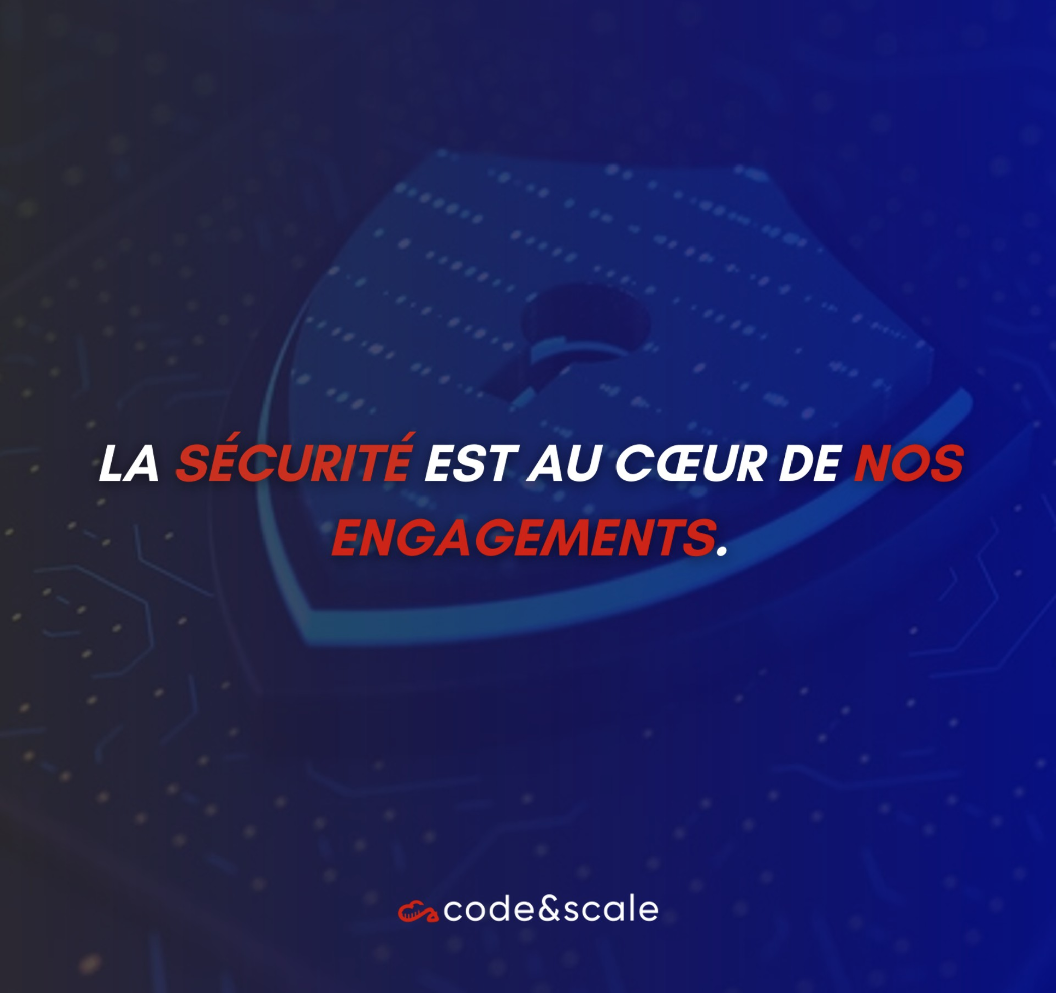 La sécurité est au coeur de nos engagements